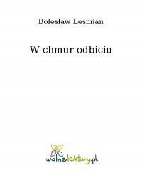 W chmur odbiciu - Bolesław Leśmian - ebook