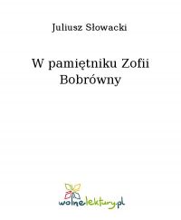 W pamiętniku Zofii Bobrówny - Juliusz Słowacki - ebook
