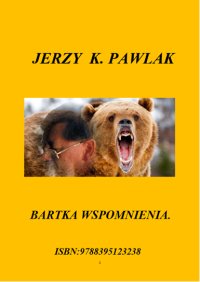 "Bartka Wspomnienia" - Jerzy K. Pawlak - ebook