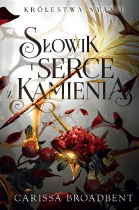 Słowik i serce z kamienia - Carissa Broadbent - ebook