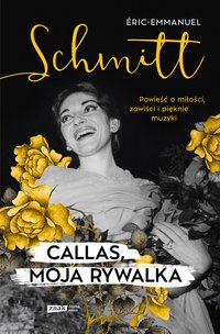 Callas, moja rywalka - Eric-Emmanuel Schmitt - ebook