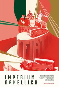 Imperium Agnellich. Prawdziwa historia rodziny potężniejszej niż państwo - Jennifer Clark - ebook