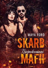 Niepokonani. Skarb Mafii. Tom 4 - Maya Ford - ebook