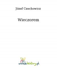 Wieczorem - Józef Czechowicz - ebook