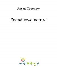 Zagadkowa natura - Anton Czechow - ebook