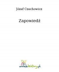 Zapowiedź - Józef Czechowicz - ebook