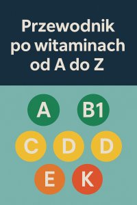 Przewodnik po witaminach od A do Z - Opracowanie Zbiorowe - ebook