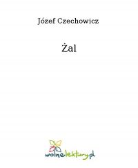 Żal - Józef Czechowicz - ebook