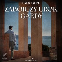 Zabójczy urok Gardy - Greg Krupa - audiobook