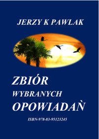 "Zbiór Wybranych Opowiadań" - Jerzy K Pawlak - ebook