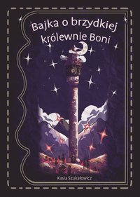 Bajka o brzydkiej królewnie Boni - Kasia Szukałowicz - ebook