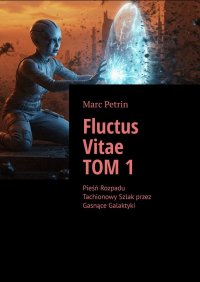 Fluctus Vitae. Tom 1 - Marc Petrin - ebook