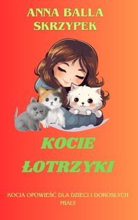 Kocie łotrzyki - Anna Balla Skrzypek - ebook