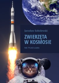Zwierzęta w kosmosie - Jarosław Sobolewski - ebook