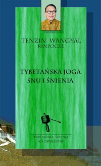 Tybetańska joga snu i śnienia - Tenzin Wangyal - ebook