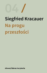 Na progu przeszłości. Eseje o fotografii - Siegfried Kracauer - ebook