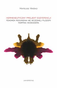 Hermeneutyczny projekt egzystencji. Fenomen rozumienia we wczesnej filozofii Martina Heideggera - Mateusz Waśko - ebook