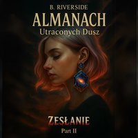 Almanach Utraconych Dusz - Zesłanie - Tom 2 - B.RIVERSIDE - audiobook
