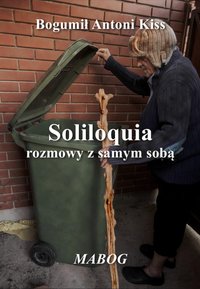 Soliloquia - rozmowy z samym sobą - Bogumił Antoni Kiss - ebook