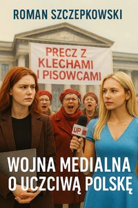 Wojna Medialna O Uczciwą Polskę - Roman Szczepkowski - ebook