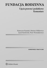 Fundacja rodzinna. Ujęcie prawne i podatkowe. Komentarz - Katarzyna Karpiuk - ebook