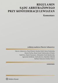 Regulamin Sądu Arbitrażowego przy Konfederacji Lewiatan. Komentarz - Marcin Asłanowicz - ebook