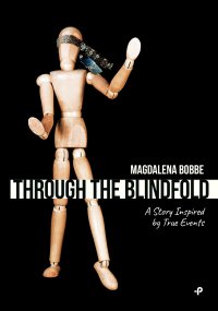 Through the blindfold. A story inspired by true events - Magdalena Bobbe - ebook