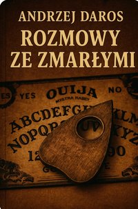 Rozmowy ze zmarłymi - Andrzej Daros - ebook