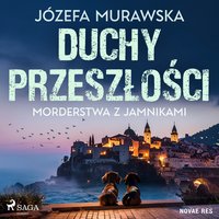 Duchy przeszłości. Morderstwa z jamnikami - Józefa Murawska - audiobook