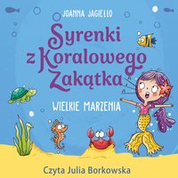 Syrenki z Koralowego Zakątka. Wielkie marzenia. - Joanna Jagiełło - audiobook