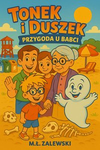 Tonek i Duszek Przygoda u Babci - Mateusz.Ł.Zalewski - ebook