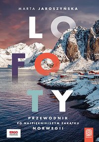 Lofoty. Przewodnik po najpiękniejszym zakątku Norwegii - Marta Jaroszyńska - ebook