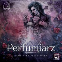 Perfumiarz - Dominika Płaszewska - audiobook