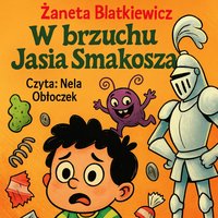 W brzuchu Jasia Smakosza - Żaneta Blatkiewicz - audiobook