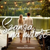Szansa na miłość - Małgorzata Trocha - Brzezińska - audiobook