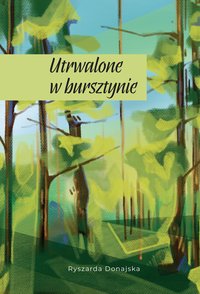 Utrwalone w bursztynie - Ryszarda Donajska - ebook
