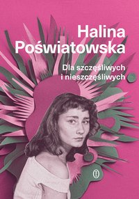 Dla szczęśliwych i nieszczęśliwych - Halina Poświatowska - ebook