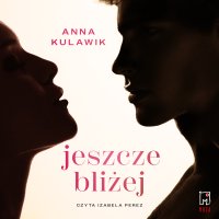 Jeszcze bliżej - Anna Kulawik - audiobook