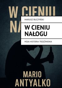 W cieniu nałogu - Mariusz Buczyński - ebook