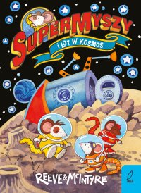 SuperMyszy i lot w kosmos. Tom 3 - Philip Reeve - ebook