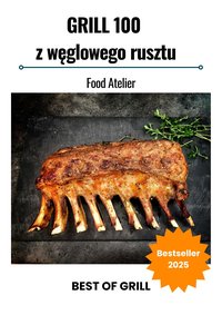 "GRILL 100 z węglowego rusztu" - Opracowanie Zbiorowe - ebook