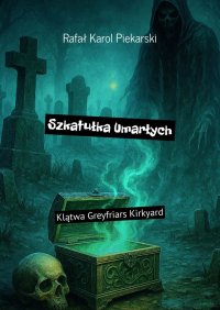 Szkatułka Umarłych - Rafał Piekarski - ebook