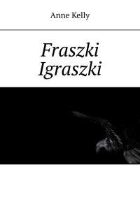 Fraszki Igraszki - Anne Kelly - ebook