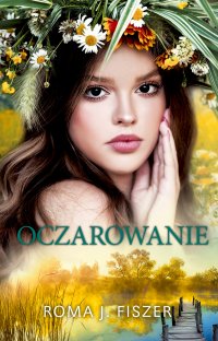 Oczarowanie - Roma J. Fiszer - ebook