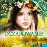 Oczarowanie - Roma J. Fiszer - audiobook