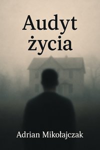Audyt życia - Adrian Mikołajczak - ebook