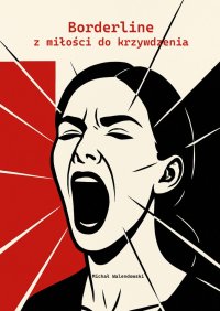 Borderline - z miłości do krzywdzenia - Michał Walendowski - ebook