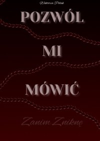 Pozwól mi mówić. Zanim zniknę - Wiktoria Polak - ebook