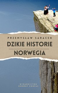 "Dzikie historie: Norwegia" - Przemysław Saracen - ebook