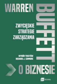 Warren Buffett o biznesie. Zwycięskie strategie zarządzania - Richard J. Connors - ebook